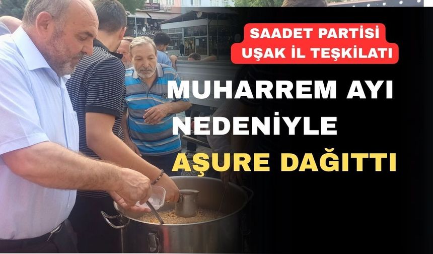 Saadet Partisi Uşak İl Teşkilatı Aşure Dağıttı