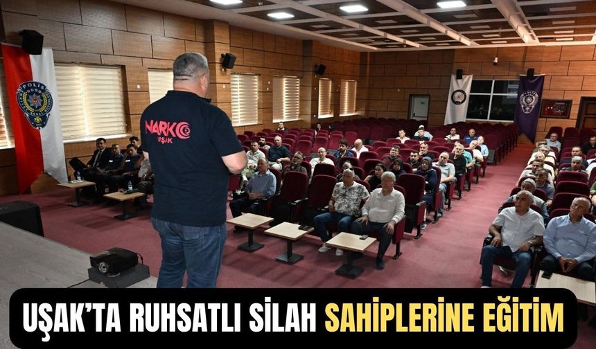 Uşak Emniyeti’nden silah ruhsatı sahiplerine güvenlik semineri