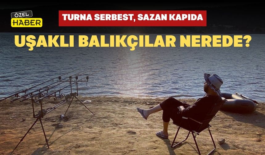 Turna Serbest, Sazan Kapıda: Uşaklı Balıkçılar Nerede?