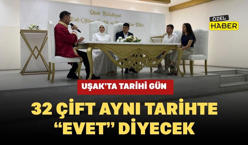 Uşak’ta Tarihi Gün: 32 Çift Aynı Tarihte “Evet” Diyecek