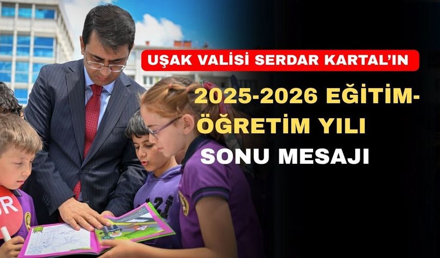Uşak Valisi Serdar Kartal’ın Yıl Sonu Mesajı