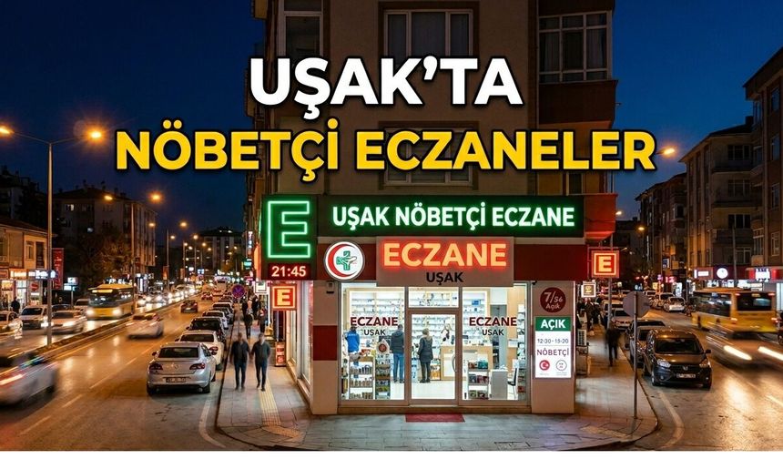 Uşak’ta 21 Haziran Pazar Günü Nöbetçi Eczaneler