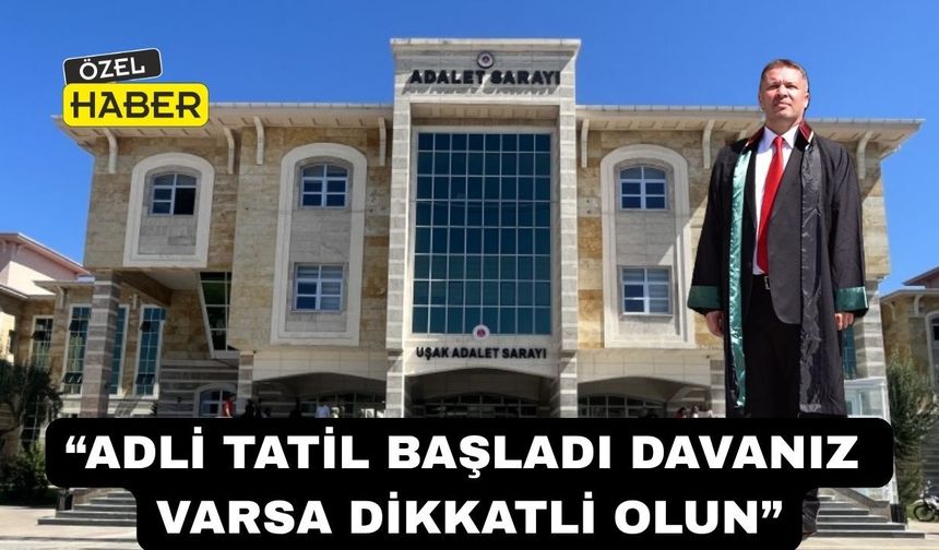 Uşak Adliyesi yarın tatile çıkıyor
