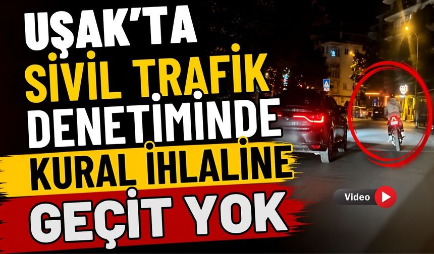 Uşak'ta Sivil Trafik Denetiminde Kural İhlaline Geçit Yok