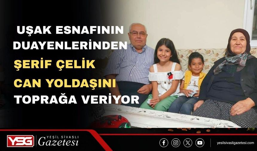 Uşak’ın Duayen Esnafı Şerif Çelik Hayat Arkadaşını Yitirdi