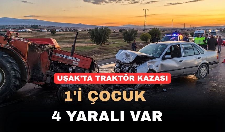 Uşak’ta kaza: 1’i çocuk 4 kişi yaralandı