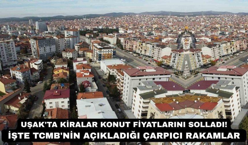 Uşak'ta Kiralar Konut Fiyatlarını Solladı!