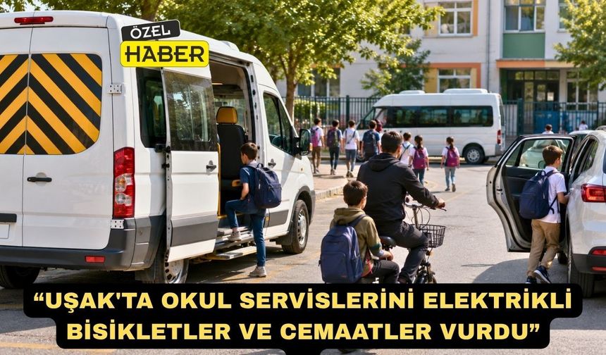 Uşak'ta Okul Servislerini Elektrikli Bisikletler ve Cemaatler Vurdu