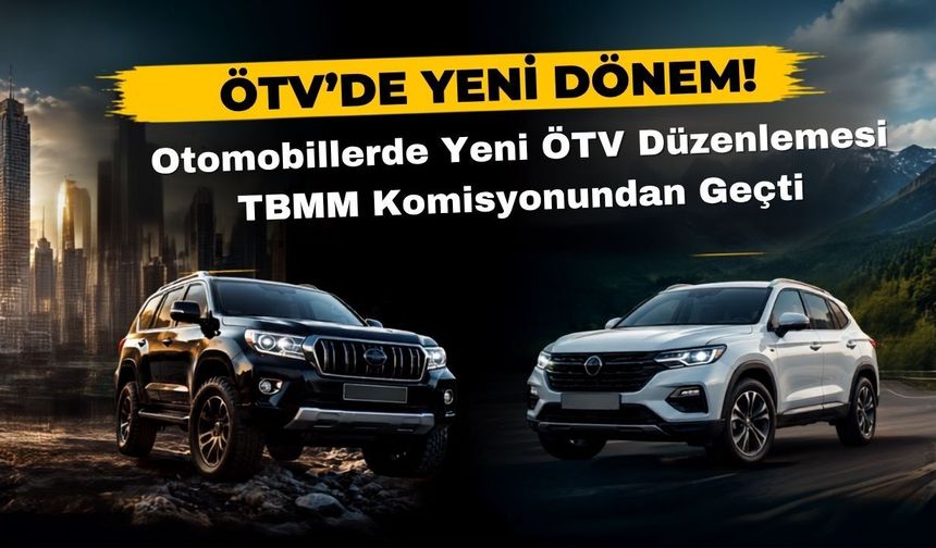 Otomobillerde Yeni ÖTV Düzenlemesi TBMM Komisyonundan Geçti: