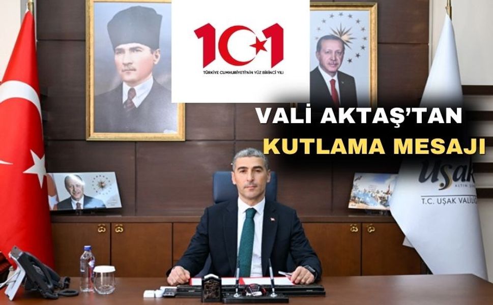 Uşak Valisi Dr. Naci Aktaş'Cumhuriyet Bayramını kutladı