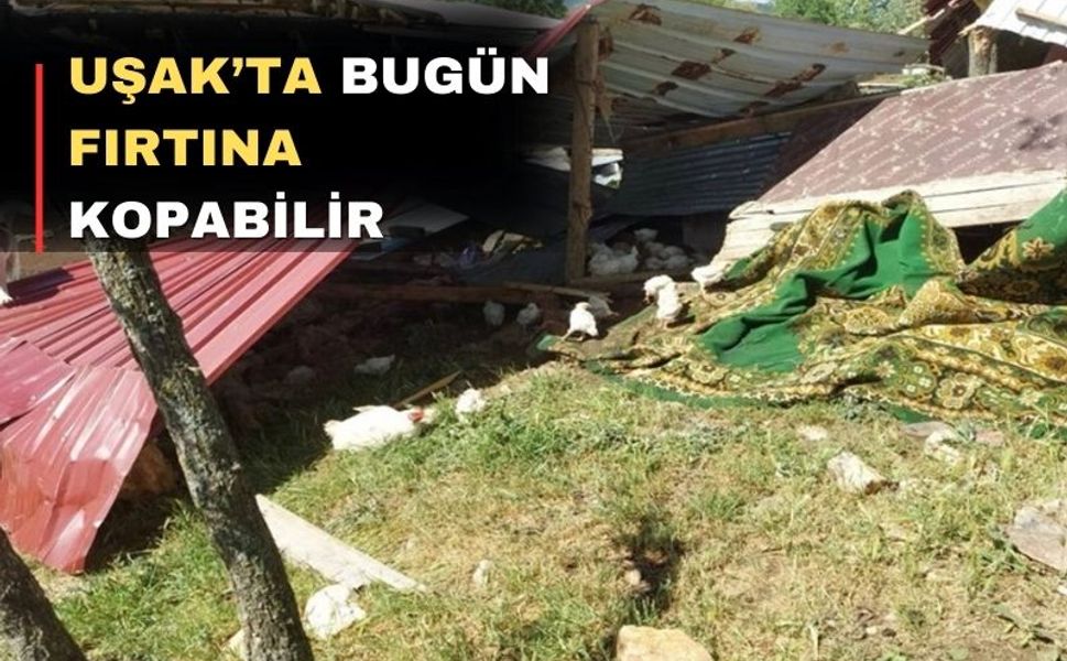 Uşak Valiliği fırtına uyarısı yaptı