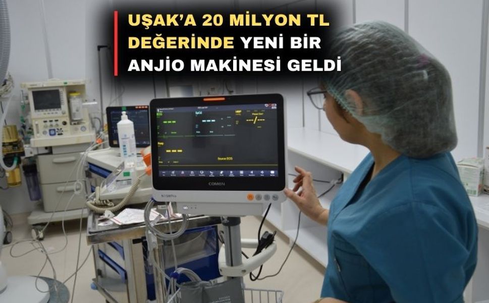 Uşak'ta  20 Milyon TL’lik Yeni Anjiyo Ünitesi Hizmete girdi