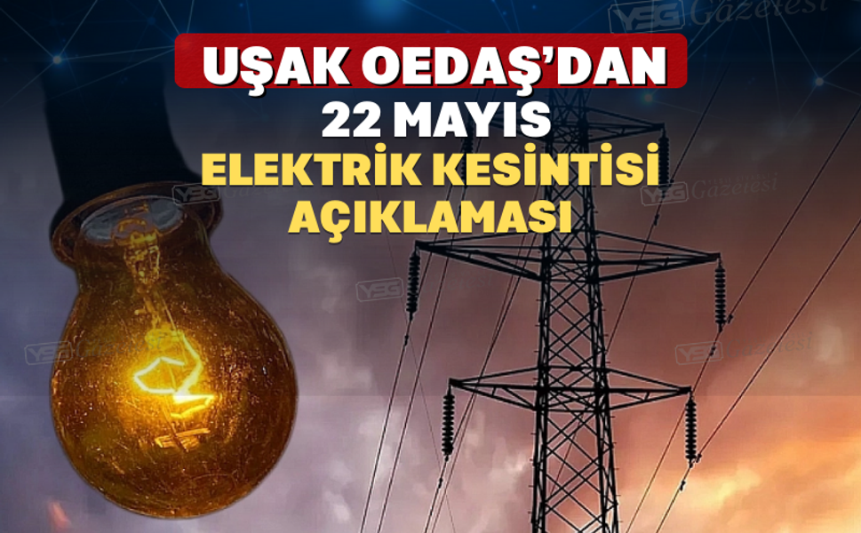 Uşak Oedaş’dan 22 Mayıs Elektrik Kesintisi Açıklaması