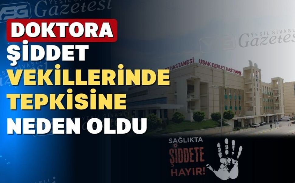 Uşak'ta doktora yapılan saldırıya tepkiler sürüyor