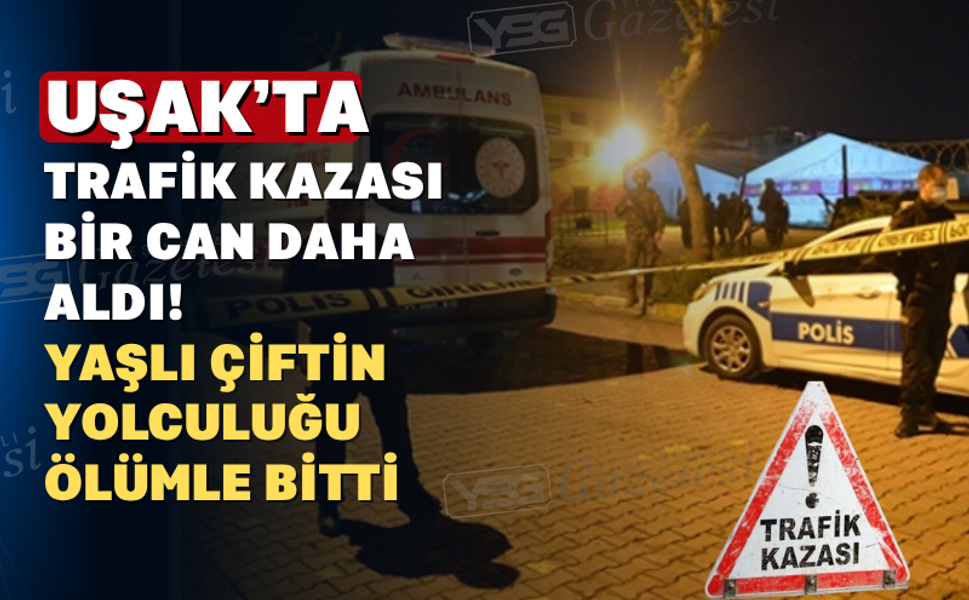 Uşak'ta Feci Kaza: Eşini Kaybetti, Kendisi Yaralı Kurtuldu