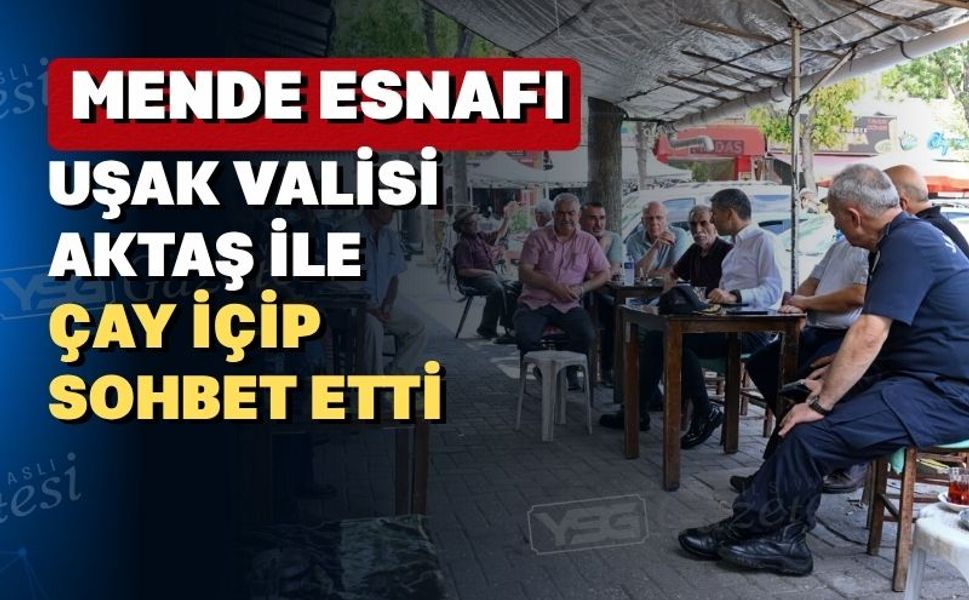 Uşak Mende Pazarı esnafı Vali Aktaş ile hasbıhal etti