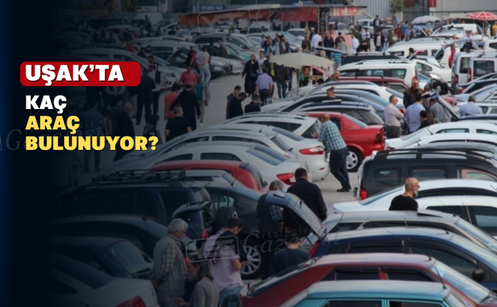 Uşak’ta Taşıt Sayısı 180 Bini Geçti