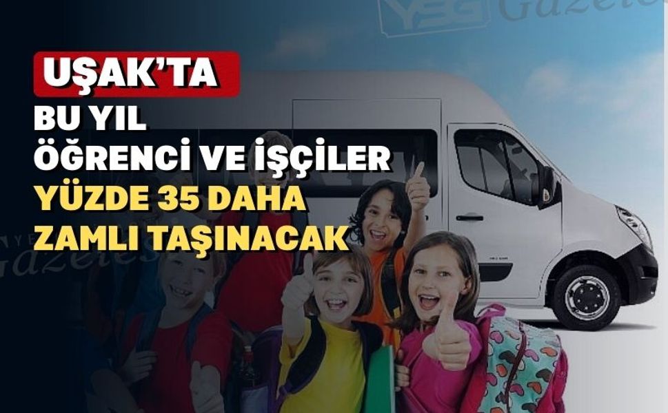 Uşak’ta servis ücretlerine de zam geldi