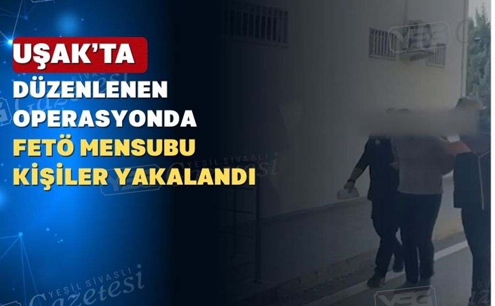 Uşak ve 20 ilde FETÖ operasyonu