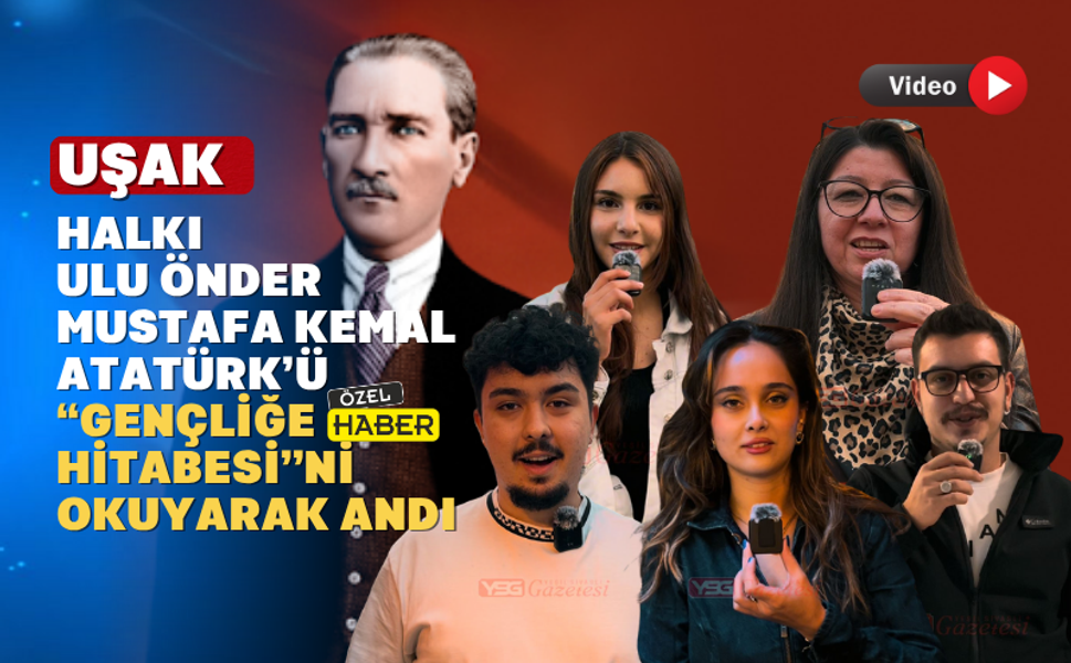 Uşaklılar O’nu ‘Gençliğe Hitabesi’ ile Unutmadığını gösterdi