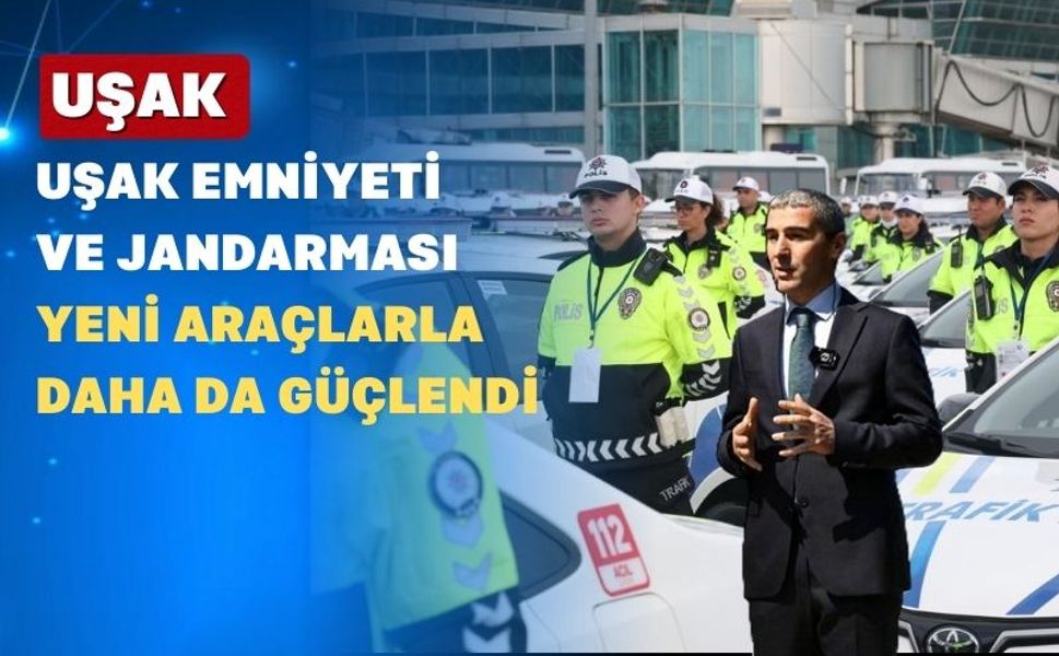 Uşak Valisi Dr. Naci Aktaş Uşak’a 47 Araç Getiriyor