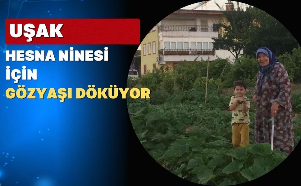 Miniklerin Hesna Ninesi Uşak’ı ve Uşaklıları terk etti