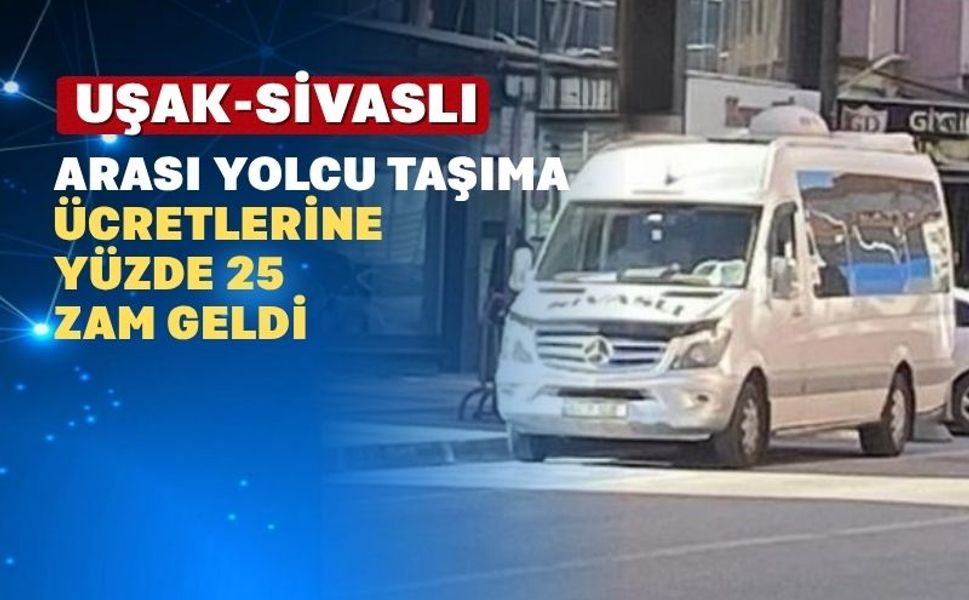 Uşak-Sivaslı yolcu taşıma ücretlerine zam geldi