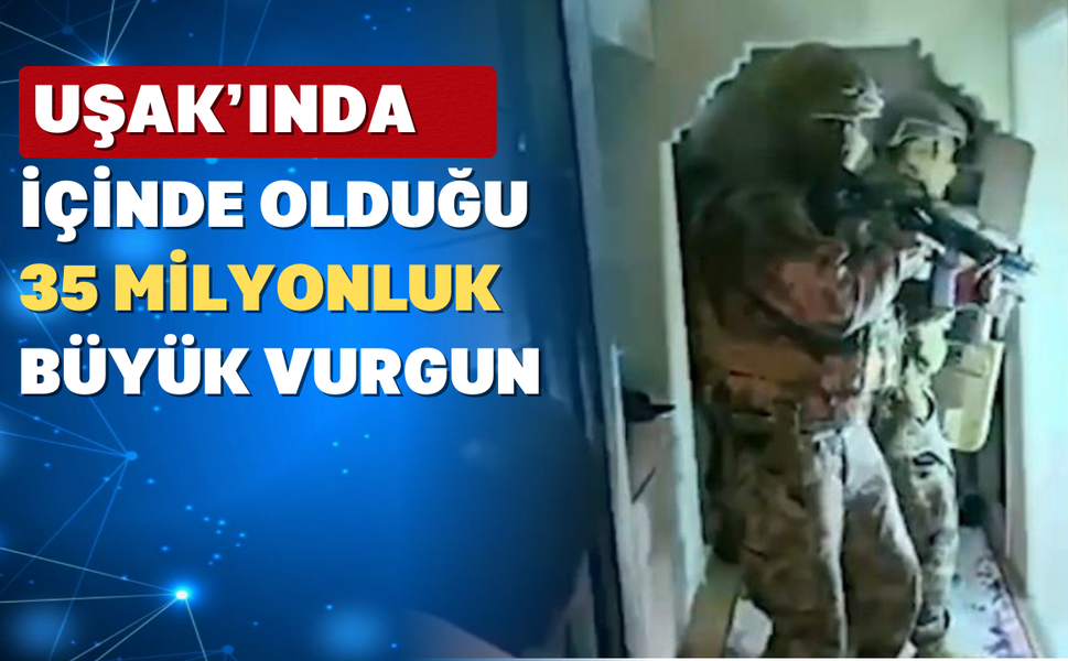 Uşak'ında İçinde Olduğu 35 Milyonluk Büyük Vurgun