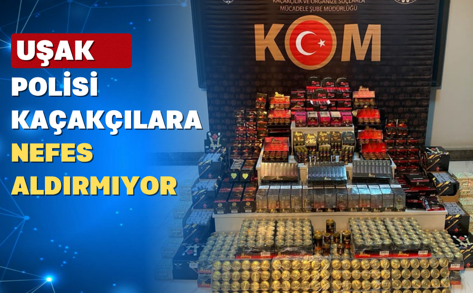 Uşak Emniyet Müdürlüğü Binlerce Kaçak Ürün Ele Geçirdi