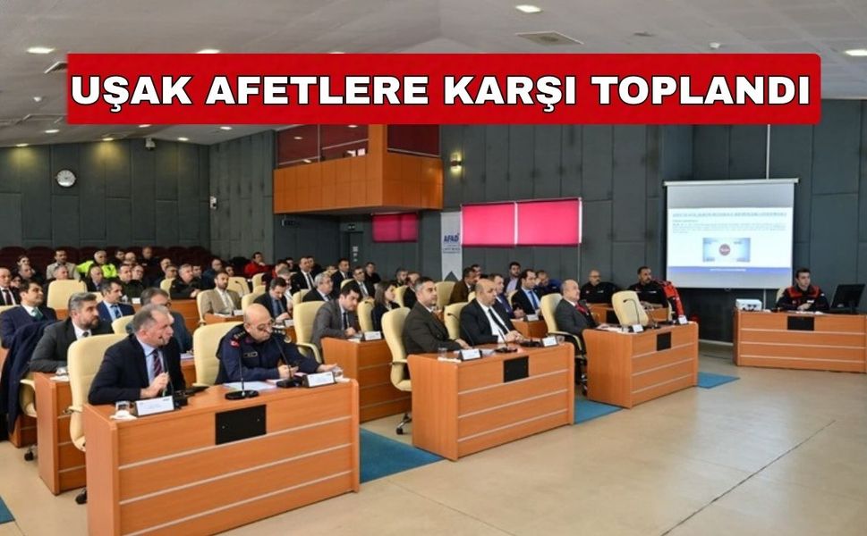 Uşak İl Afet ve Acil Durum Toplantısı Düzenlendi