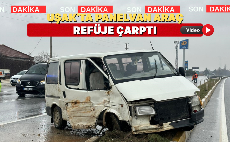 Uşak'ta feci kaza: 1 kişi yaralandı