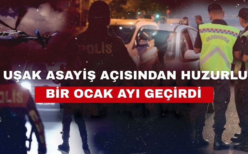 Uşak asayiş olaylarında huzurlu bir ay geçirdi