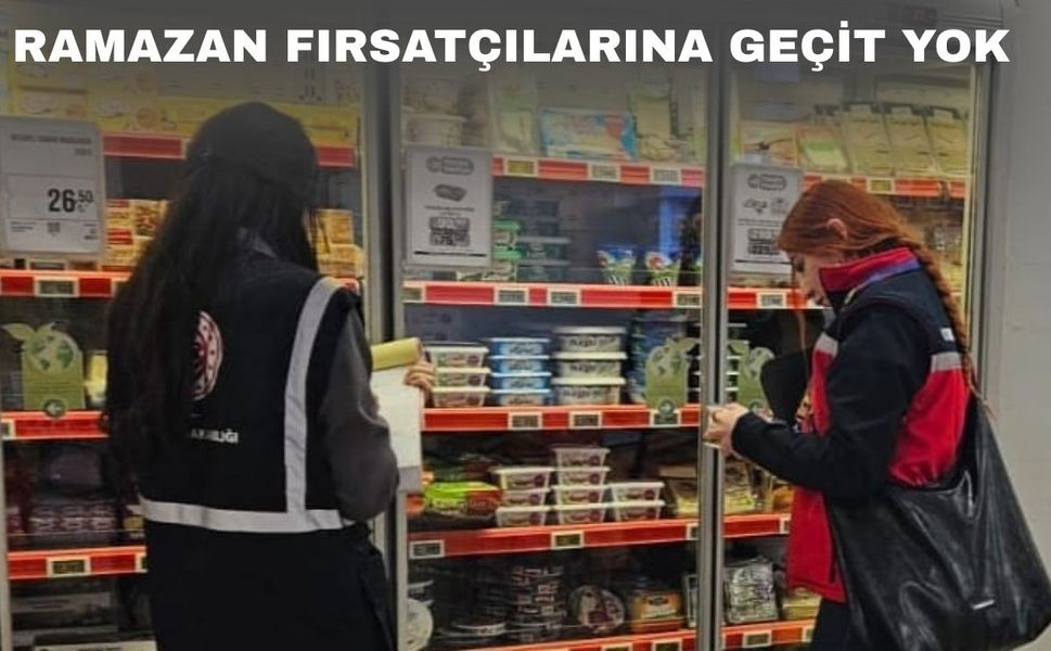 Uşak’ta Ramazan ayı öncesi gıda denetimleri sıkılaştı
