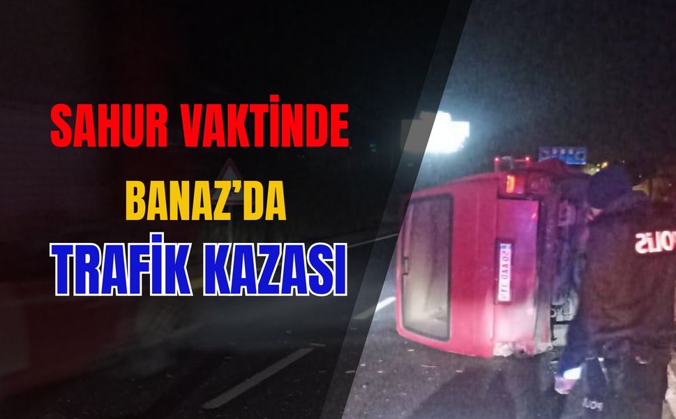 Sahur Vaktinde, Banaz’da Trafik Kazası
