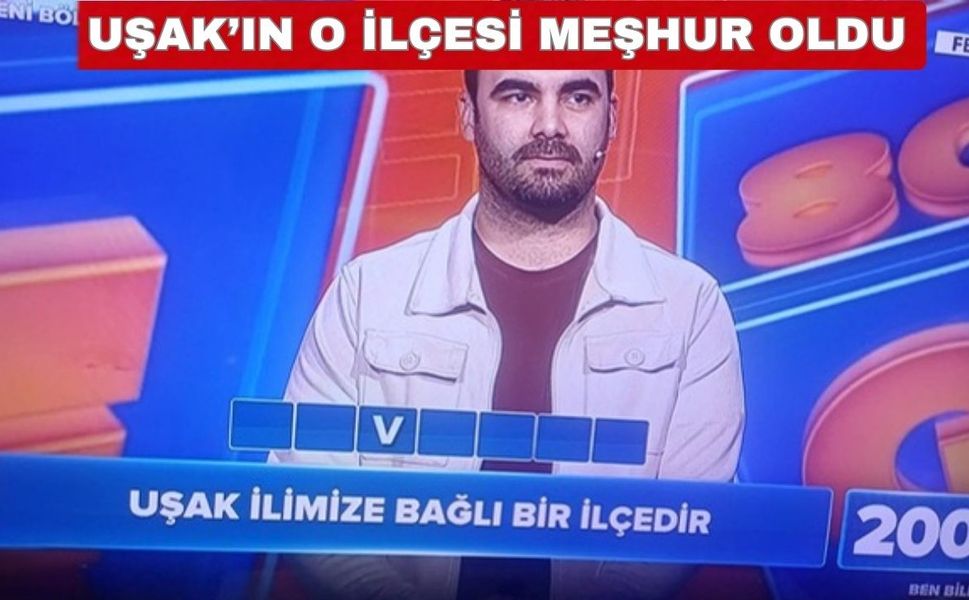 Ben Bilirim Yarışma Programında Uşak’ın bir ilçesi soruldu
