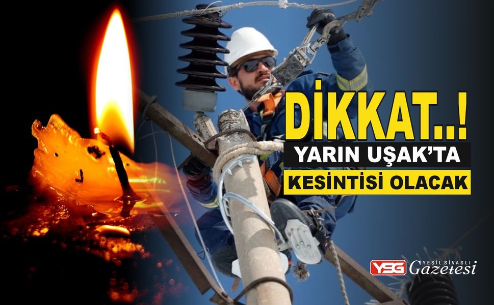 Uşak’ta 18 Şubat Çarşamba Günü Elektrik Kesintisi Olacak