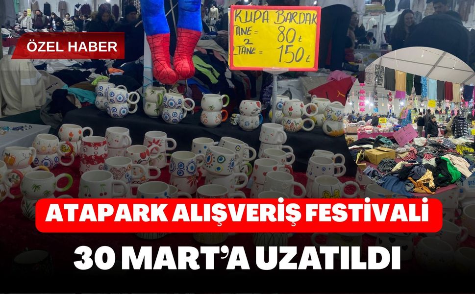 Atapark Alışveriş Festivali 30 Mart’a Uzatıldı