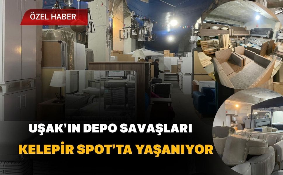Uşak’ın Depo Savaşları Kelepir Spot’ta Yaşanıyor