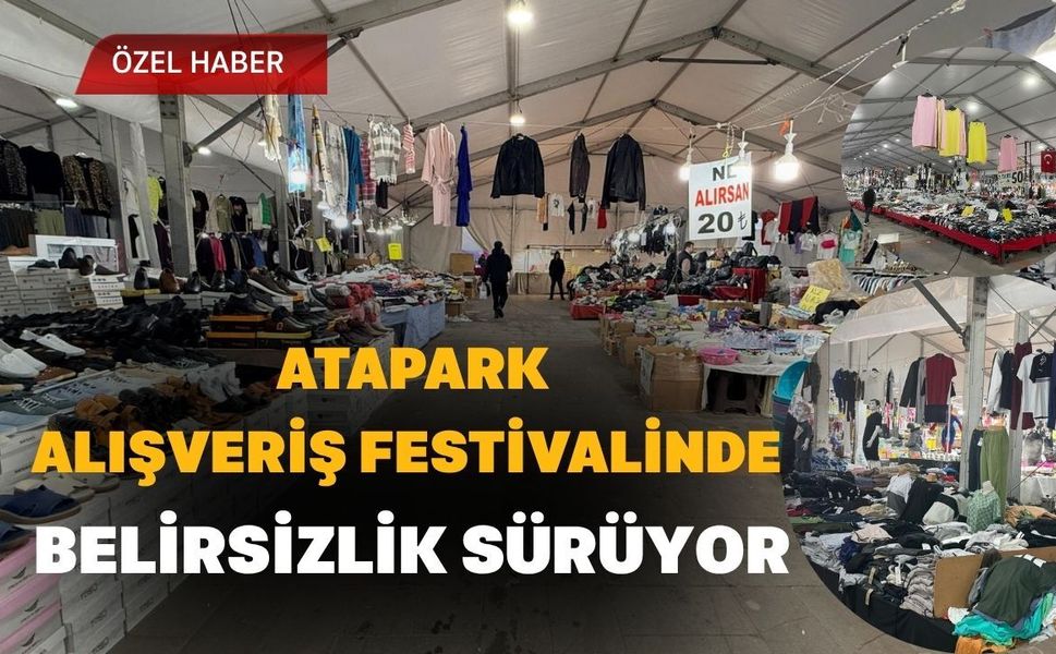 Atapark Alışveriş Festivalinde Belirsizlik Sürüyor