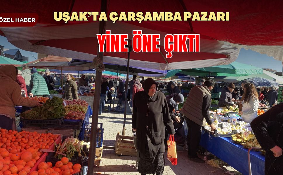 Uşak’ta Çarşamba Pazarı Yine Öne Çıktı