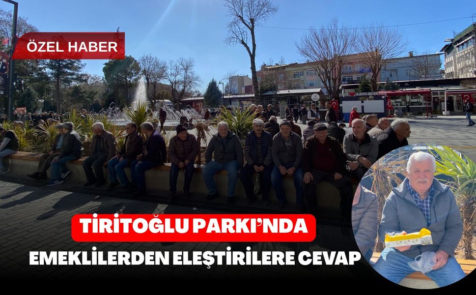 Tiritoğlu Parkı’nda Emeklilerden Eleştirilere Cevap