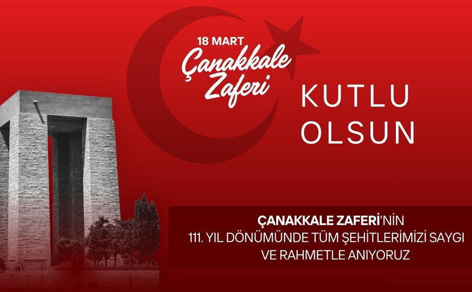 18 Mart Çanakkale Zaferi ve Şehitleri Anma Gününüz Kutlu Olsun