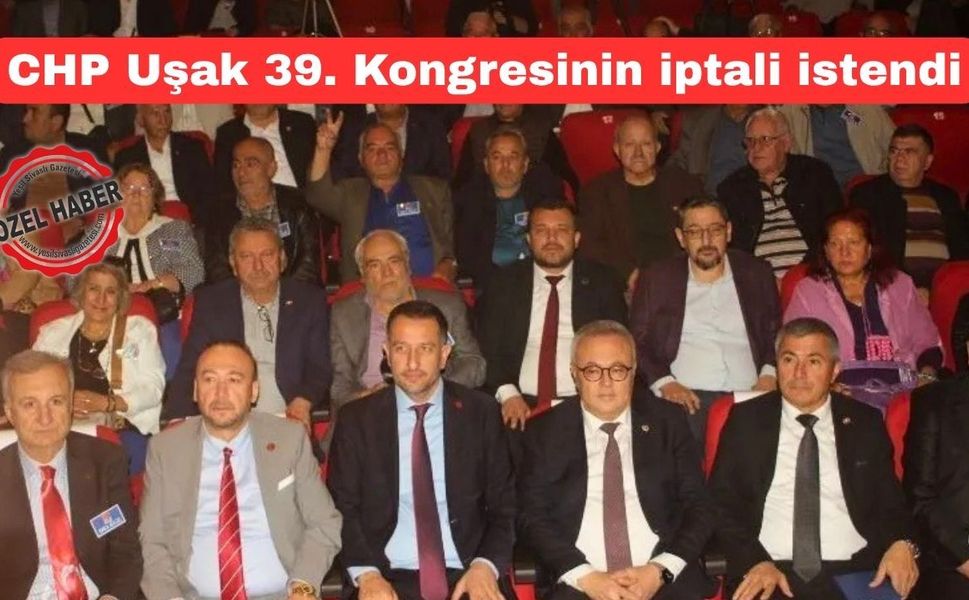 CHP Uşak İl Kongresinin İptali İsteniyor
