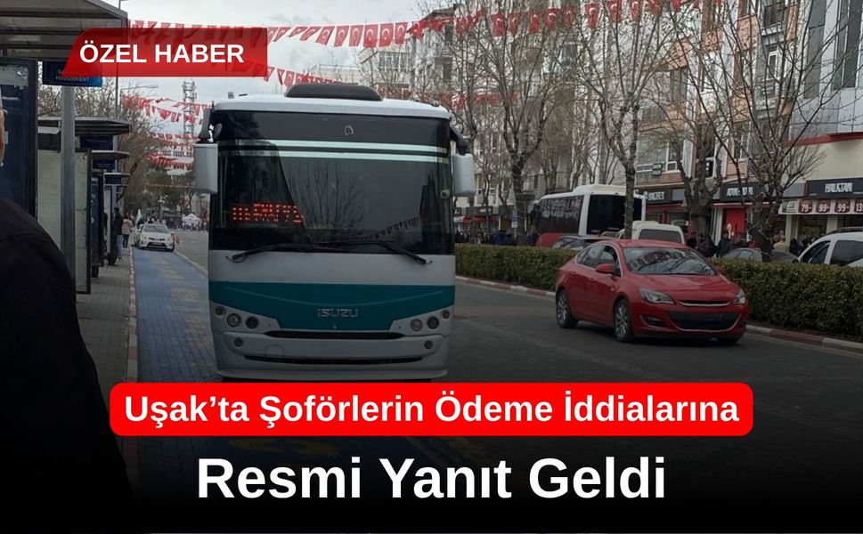 Uşak’ta Şoförlerin Geç Ödeme İddialarına Resmi Yanıt