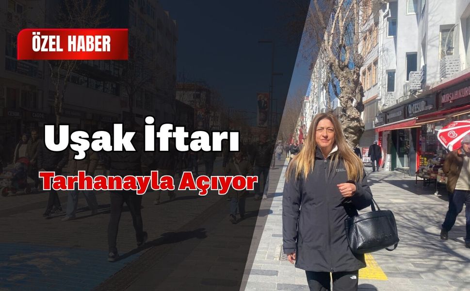 Uşak İftarı Tarhanayla Açıyor