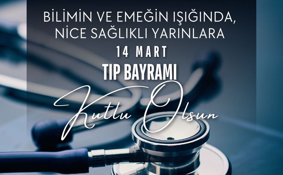 14 Mart Tıp Bayramı’nız Kutlu Olsun