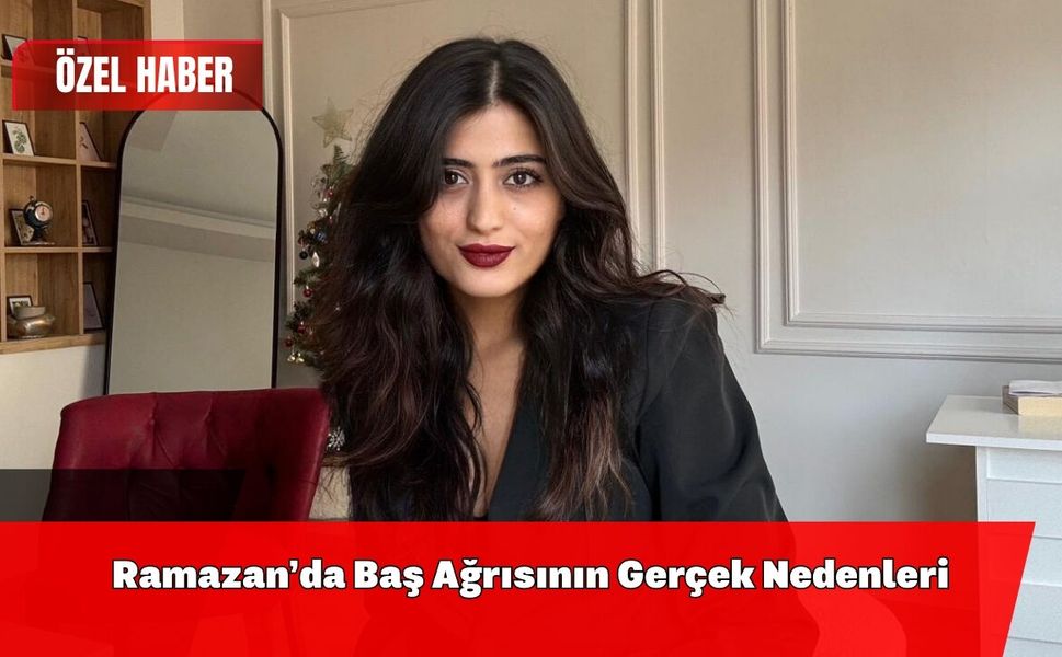 Ramazan’da Baş Ağrısının Gerçek Nedenleri