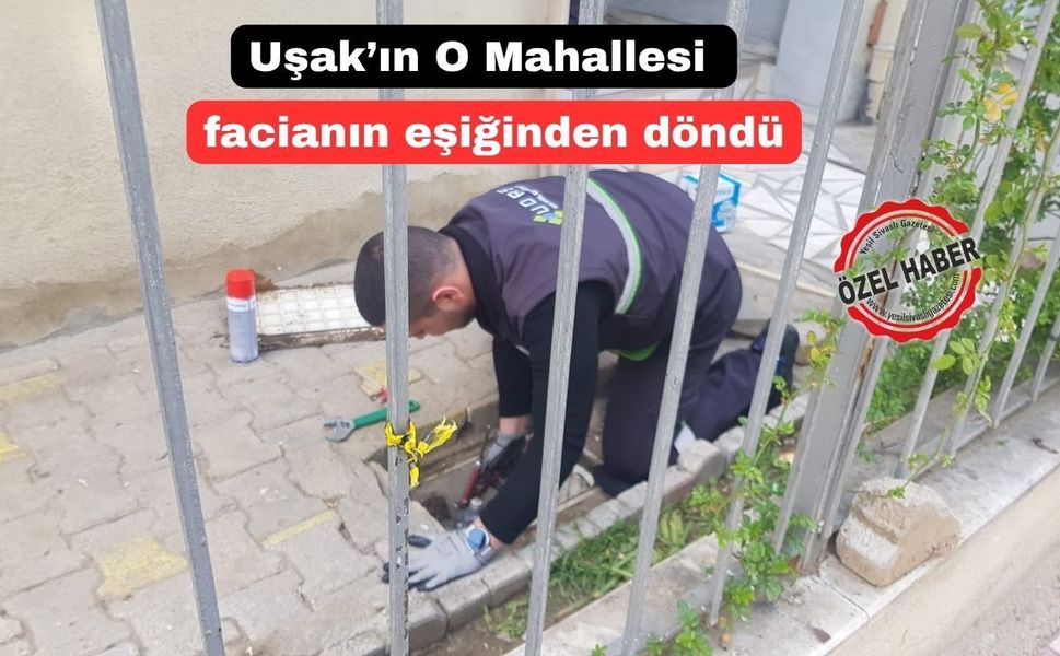 Uşak’ta doğalgaz sızıntısı korkulu anlar yaşattı