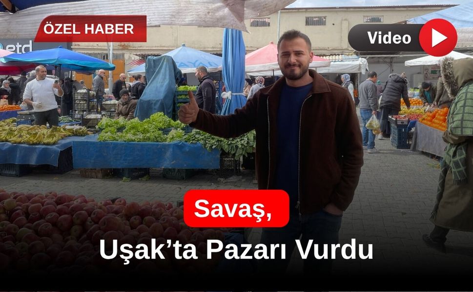 Savaş, Uşak’ta Pazarı Vurdu