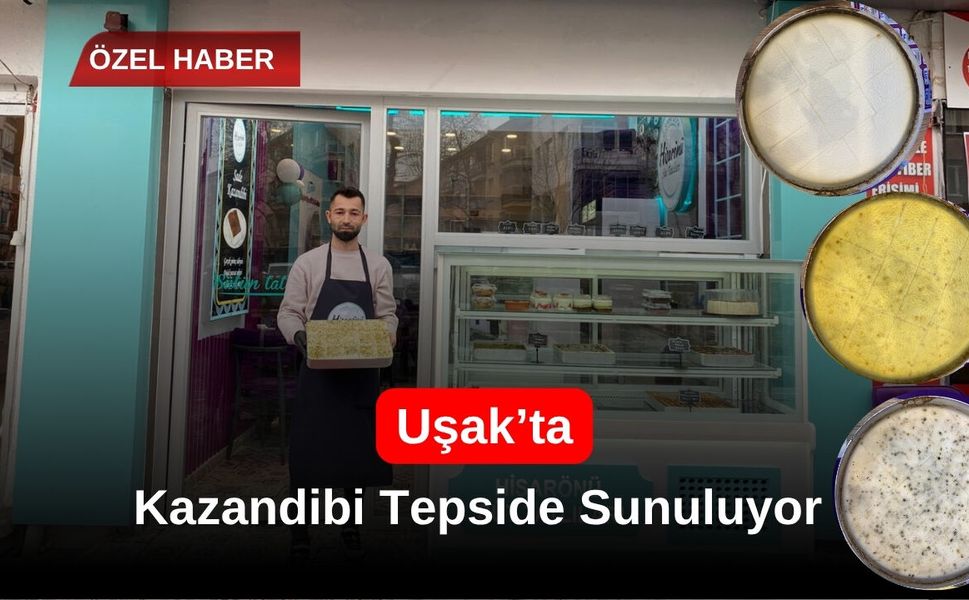 Uşak’ta Kazandibi Tepside Sunuluyor